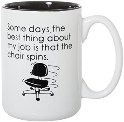 כמה ימים, הדבר הטוב ביותר על העבודה שלי הוא כי הכיסא מסתובב-מצחיק גדול 15 עוז ספל קפה דו צדדי