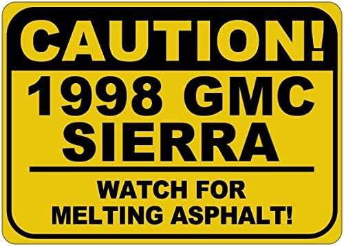 1998 98 GMC Sierra זהירות נמס שלט אספלט - 12X18 אינץ '