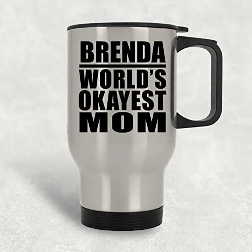 מעצב את האמא הכי בסדר העולמי של ברנדה, ספל נסיעות כסף 14oz כוס מבודד מפלדת אל חלד, מתנות ליום הולדת יום הולדת