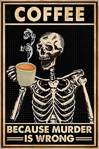 קפה כי רצח הוא שגוי גולגולת שלט פח פוסטר מצחיק פוסטר מיושן שלד שחור חובב קפה מתנות בית קפה קפה
